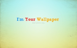 3d обои Im Your Wallpaper And youre my...  прикольные